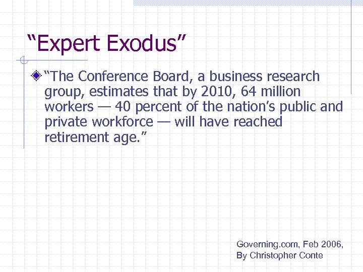 “Expert Exodus” “The Conference Board, a business research group, estimates that by 2010, 64