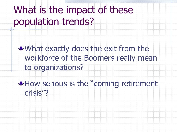 What is the impact of these population trends? What exactly does the exit from