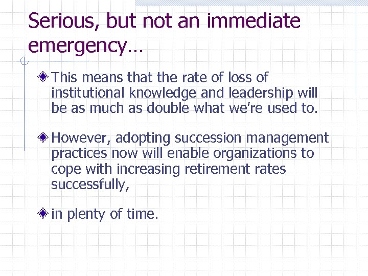 Serious, but not an immediate emergency… This means that the rate of loss of