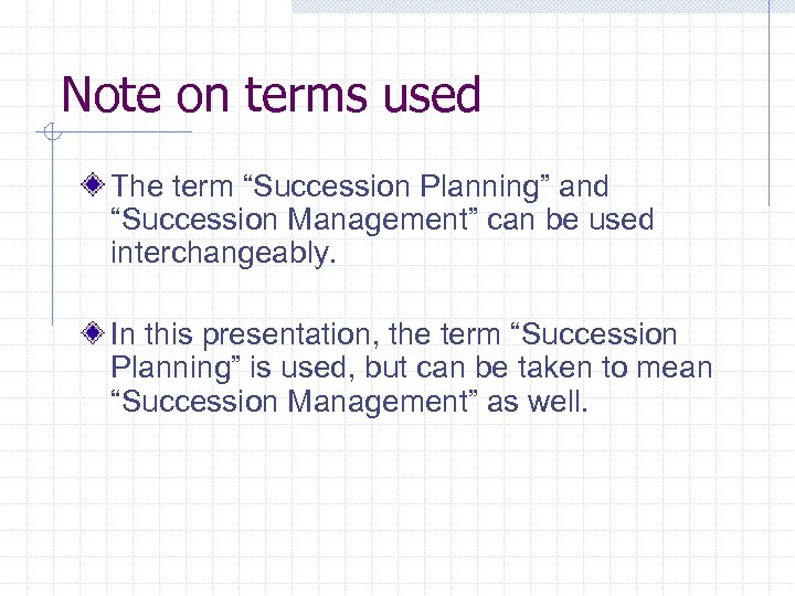 Note on terms used The term “Succession Planning” and “Succession Management” can be used