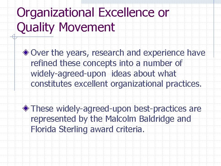 Organizational Excellence or Quality Movement Over the years, research and experience have refined these