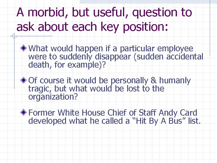 A morbid, but useful, question to ask about each key position: What would happen