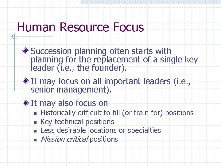  Human Resource Focus Succession planning often starts with planning for the replacement of