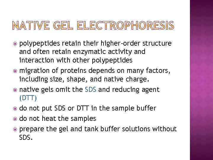 polypeptides retain their higher-order structure and often retain enzymatic activity and interaction with other