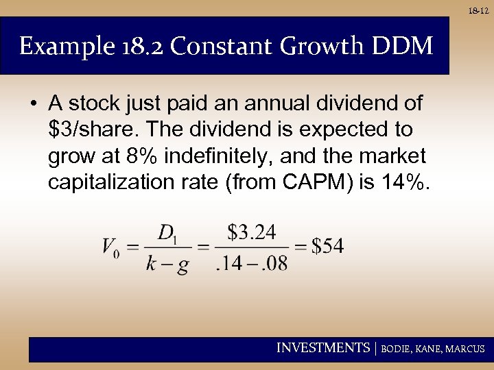 18 -12 Example 18. 2 Constant Growth DDM • A stock just paid an