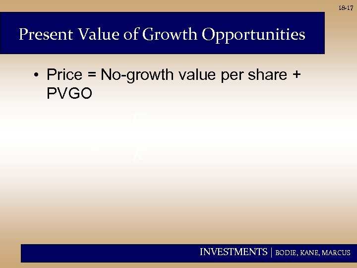18 -17 Present Value of Growth Opportunities • Price = No-growth value per share