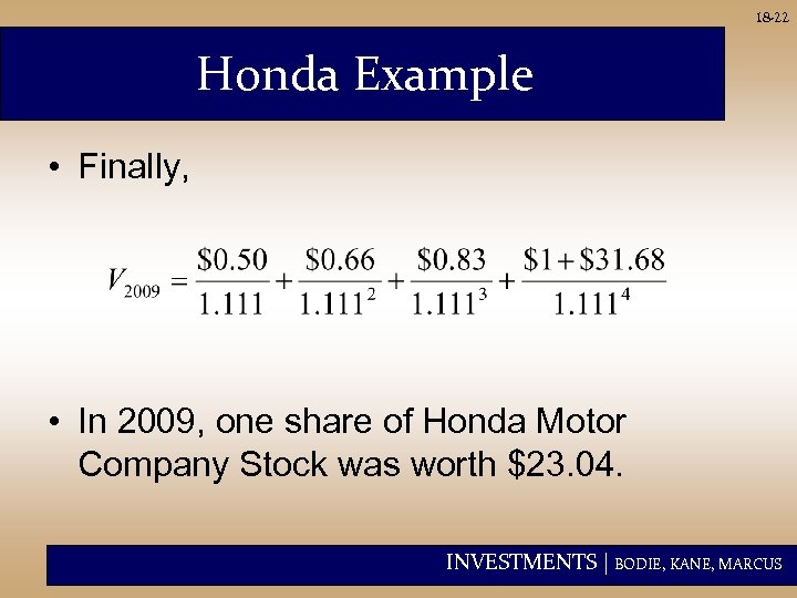 18 -22 Honda Example • Finally, • In 2009, one share of Honda Motor