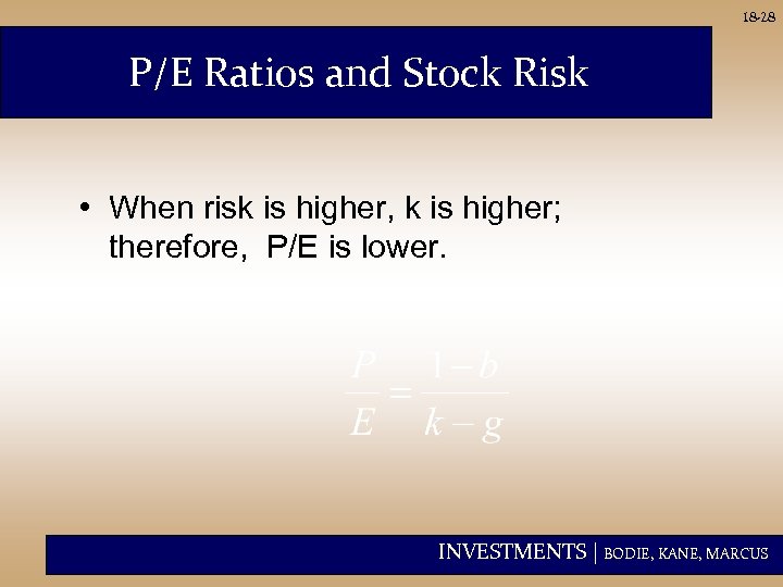 18 -28 P/E Ratios and Stock Risk • When risk is higher, k is