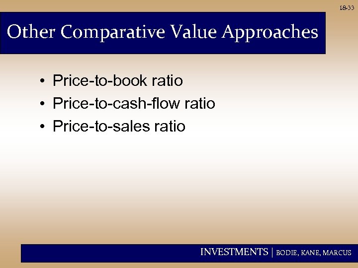 18 -33 Other Comparative Value Approaches • Price-to-book ratio • Price-to-cash-flow ratio • Price-to-sales