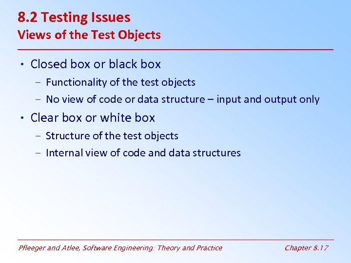 8. 2 Testing Issues Views of the Test Objects • Closed box or black