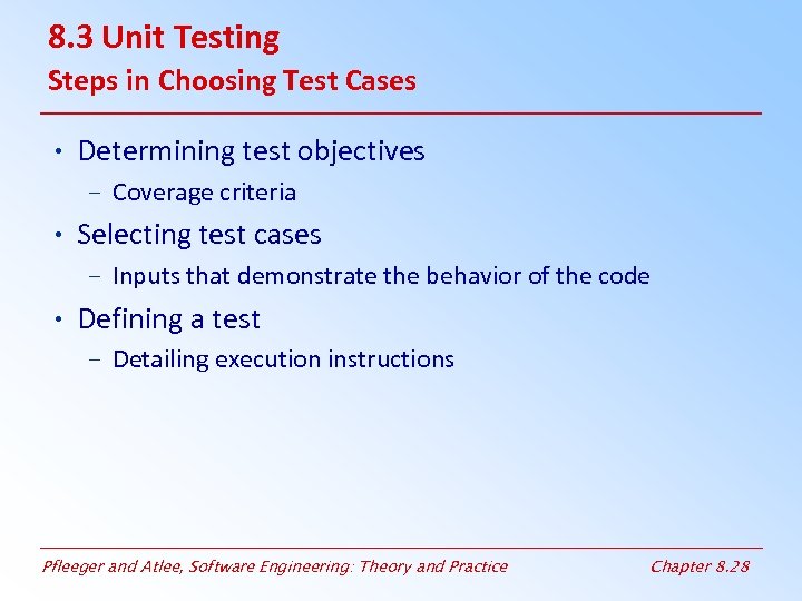 8. 3 Unit Testing Steps in Choosing Test Cases • Determining test objectives –