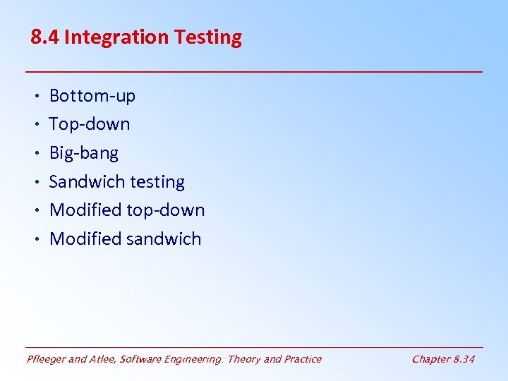 8. 4 Integration Testing • Bottom-up • Top-down • Big-bang • Sandwich testing •