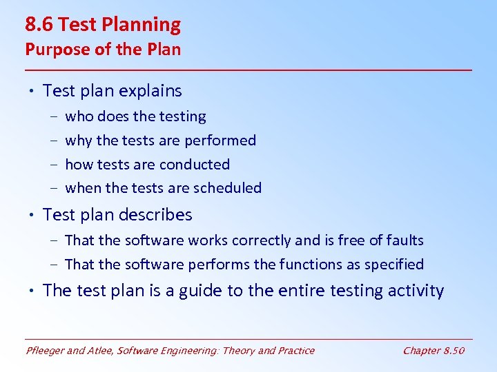8. 6 Test Planning Purpose of the Plan • Test plan explains – –