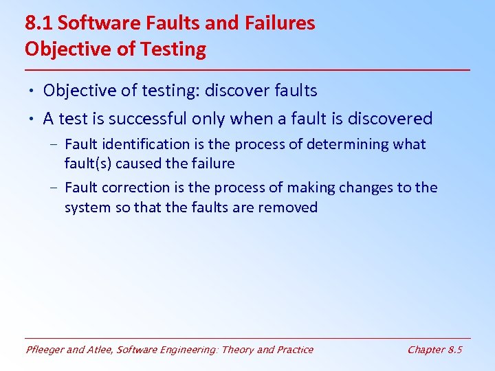 8. 1 Software Faults and Failures Objective of Testing • Objective of testing: discover