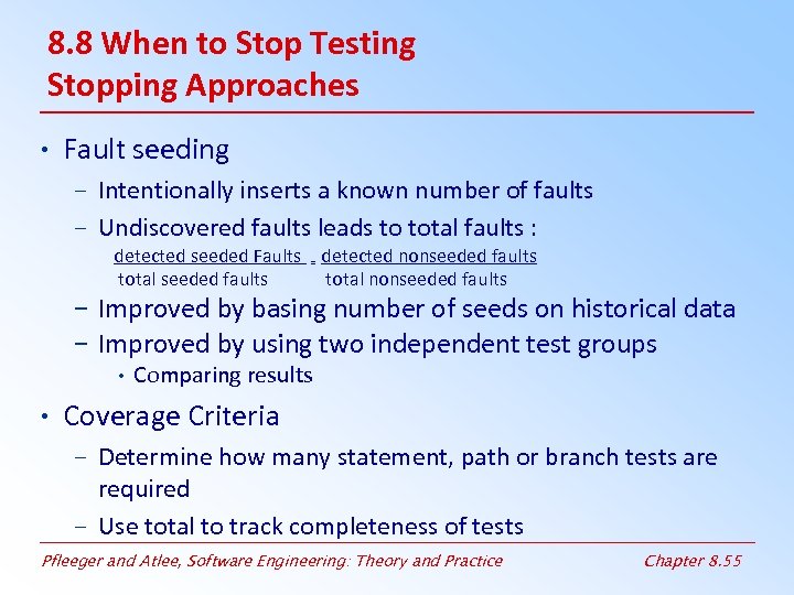 8. 8 When to Stop Testing Stopping Approaches • Fault seeding – Intentionally inserts