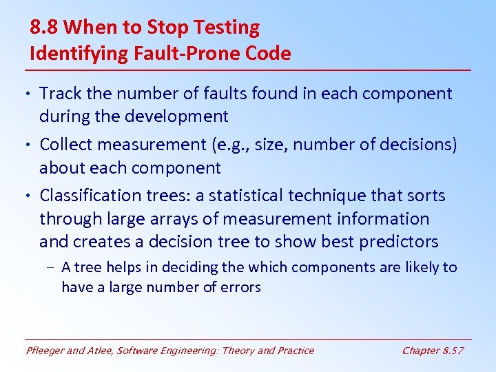 8. 8 When to Stop Testing Identifying Fault-Prone Code • Track the number of
