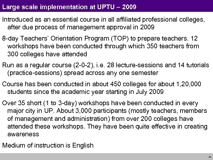 Large scale implementation at UPTU – 2009 Introduced as an essential course in all