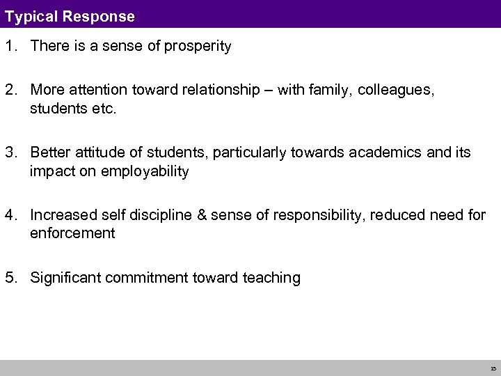 Typical Response 1. There is a sense of prosperity 2. More attention toward relationship