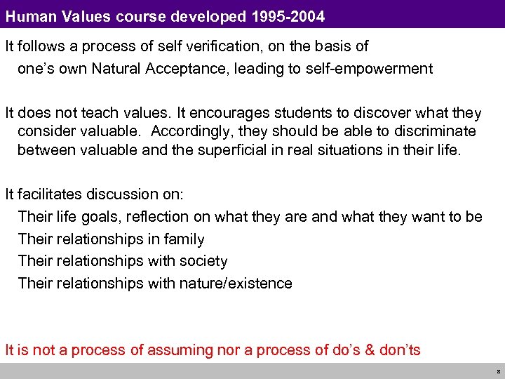 Human Values course developed 1995 -2004 It follows a process of self verification, on