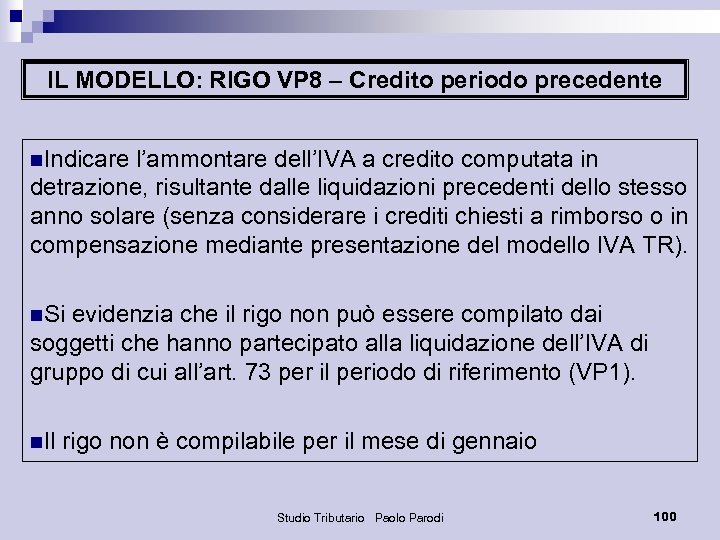 IL MODELLO: RIGO VP 8 – Credito periodo precedente n. Indicare l’ammontare dell’IVA a