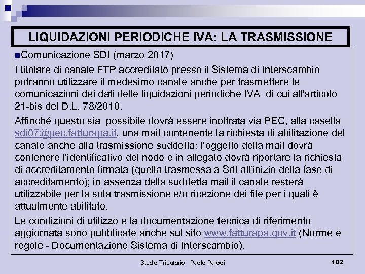 LIQUIDAZIONI PERIODICHE IVA: LA TRASMISSIONE n. Comunicazione SDI (marzo 2017) I titolare di canale