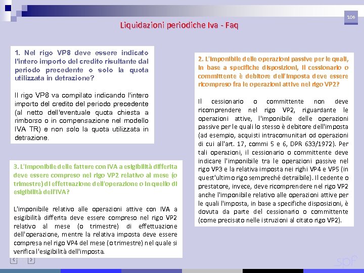 Liquidazioni periodiche Iva - Faq 1. Nel rigo VP 8 deve essere indicato l'intero