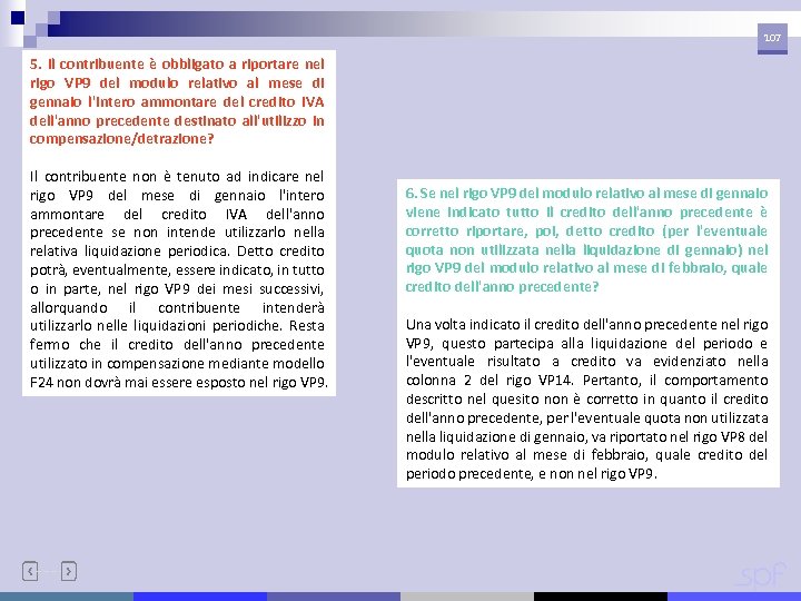 107 5. Il contribuente è obbligato a riportare nel rigo VP 9 del modulo