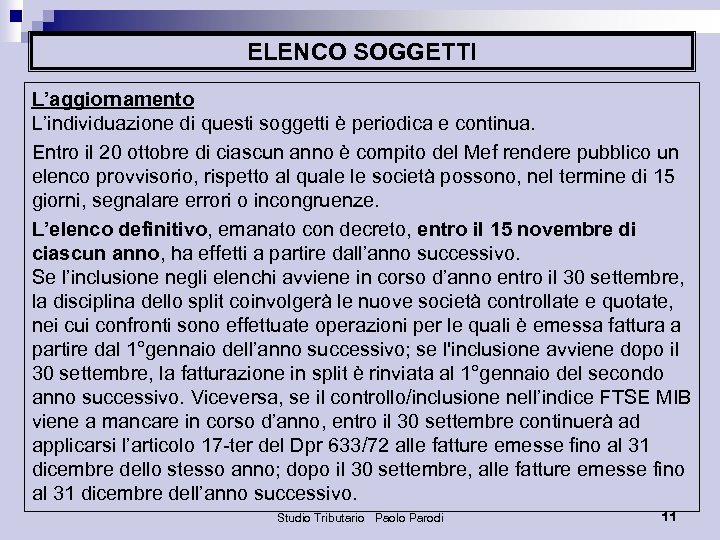 ELENCO SOGGETTI L’aggiornamento L’individuazione di questi soggetti è periodica e continua. Entro il 20