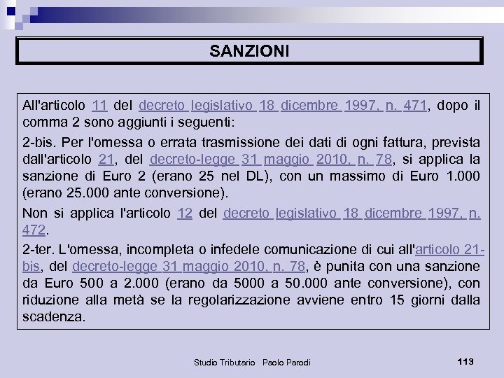 SANZIONI All'articolo 11 del decreto legislativo 18 dicembre 1997, n. 471, dopo il comma