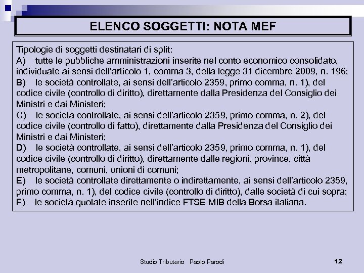 ELENCO SOGGETTI: NOTA MEF Tipologie di soggetti destinatari di split: A) tutte le pubbliche