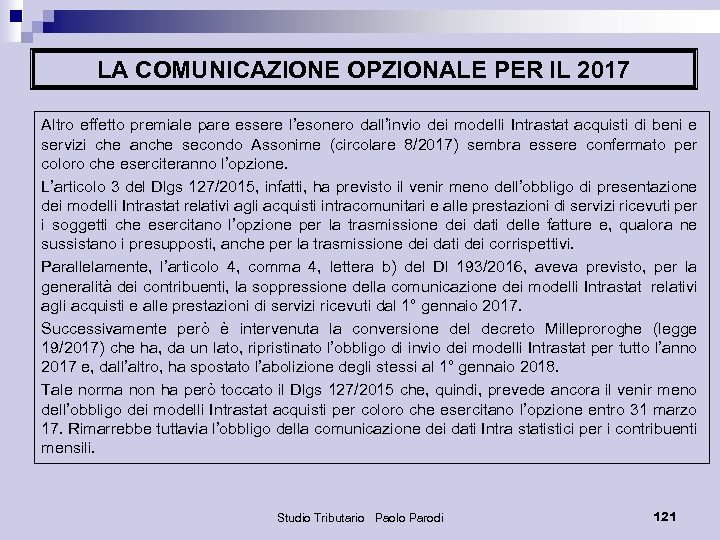 LA COMUNICAZIONE OPZIONALE PER IL 2017 Altro effetto premiale pare essere l’esonero dall’invio dei