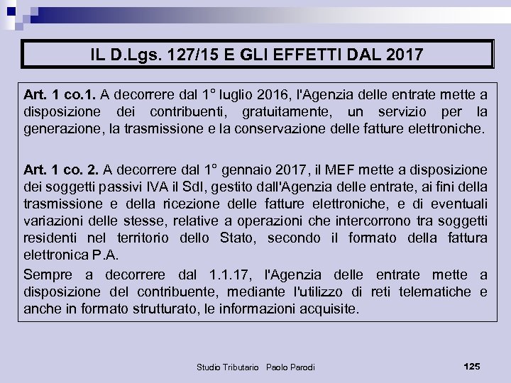 IL D. Lgs. 127/15 E GLI EFFETTI DAL 2017 Art. 1 co. 1. A