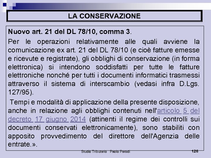 LA CONSERVAZIONE Nuovo art. 21 del DL 78/10, comma 3. Per le operazioni relativamente