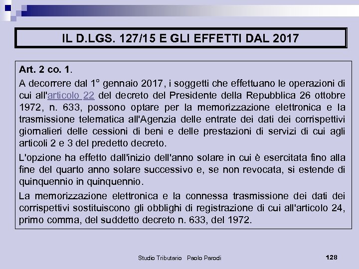 IL D. LGS. 127/15 E GLI EFFETTI DAL 2017 Art. 2 co. 1. A