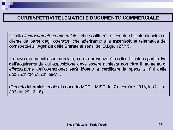 CORRISPETTIVI TELEMATICI E DOCUMENTO COMMERCIALE Istituito il «documento commerciale» che sostituirà lo scontrino fiscale