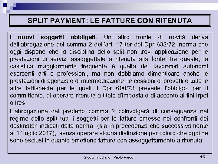 SPLIT PAYMENT: LE FATTURE CON RITENUTA I nuovi soggetti obbligati. Un altro fronte di