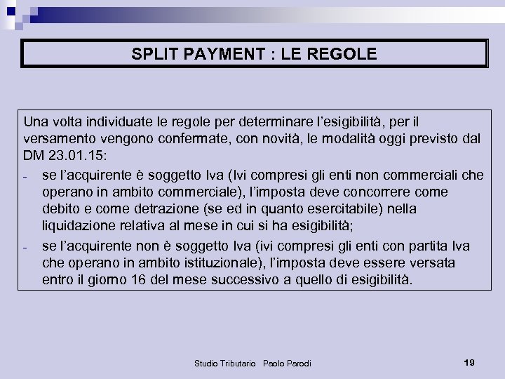 SPLIT PAYMENT : LE REGOLE Una volta individuate le regole per determinare l’esigibilità, per