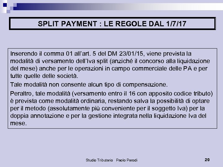 SPLIT PAYMENT : LE REGOLE DAL 1/7/17 Inserendo il comma 01 all’art. 5 del