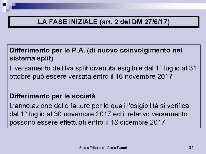 LA FASE INIZIALE (art. 2 del DM 27/6/17) Differimento per le P. A. (di