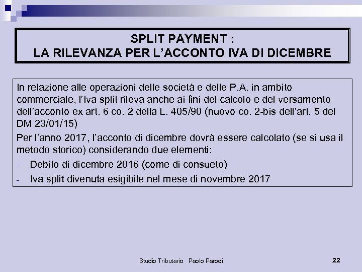 SPLIT PAYMENT : LA RILEVANZA PER L’ACCONTO IVA DI DICEMBRE In relazione alle operazioni