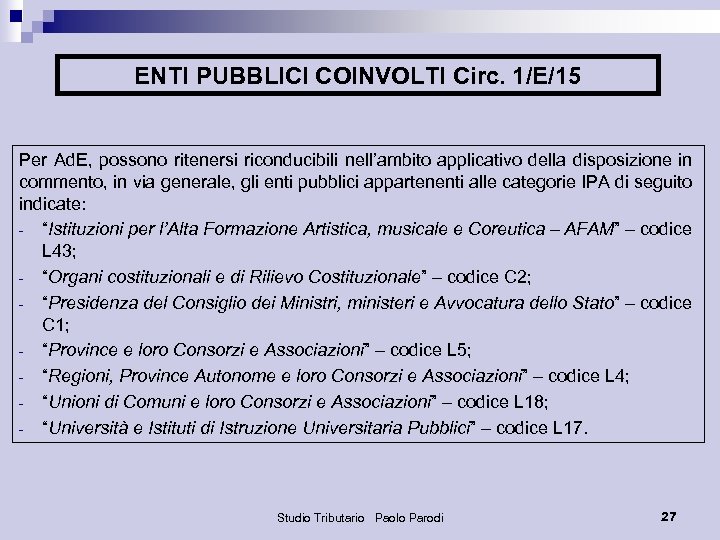 ENTI PUBBLICI COINVOLTI Circ. 1/E/15 Per Ad. E, possono ritenersi riconducibili nell’ambito applicativo della