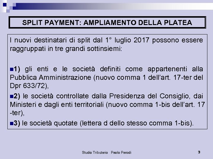 SPLIT PAYMENT: AMPLIAMENTO DELLA PLATEA I nuovi destinatari di split dal 1° luglio 2017