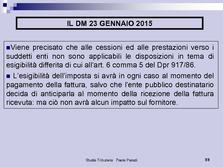 IL DM 23 GENNAIO 2015 n. Viene precisato che alle cessioni ed alle prestazioni