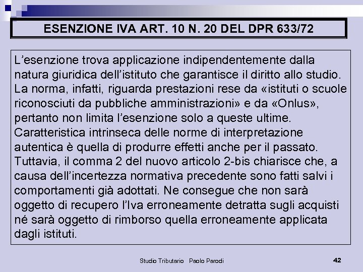 ESENZIONE IVA ART. 10 N. 20 DEL DPR 633/72 L’esenzione trova applicazione indipendentemente dalla