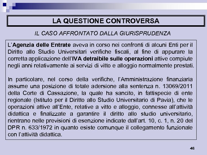 LA QUESTIONE CONTROVERSA IL CASO AFFRONTATO DALLA GIURISPRUDENZA L’Agenzia delle Entrate aveva in corso