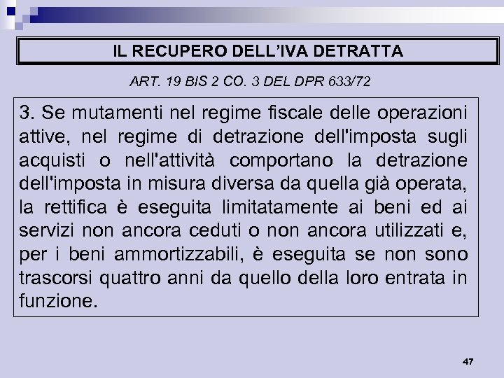 IL RECUPERO DELL’IVA DETRATTA ART. 19 BIS 2 CO. 3 DEL DPR 633/72 3.