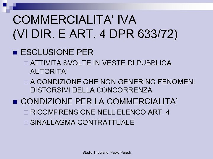 COMMERCIALITA’ IVA (VI DIR. E ART. 4 DPR 633/72) n ESCLUSIONE PER ¨ ATTIVITA