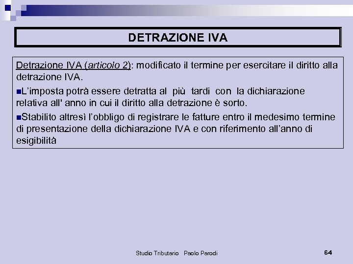 DETRAZIONE IVA Detrazione IVA (articolo 2): modificato il termine per esercitare il diritto alla