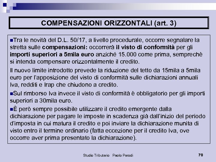 COMPENSAZIONI ORIZZONTALI (art. 3) n. Tra le novità del D. L. 50/17, a livello