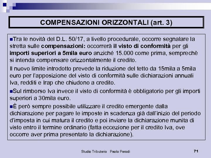 COMPENSAZIONI ORIZZONTALI (art. 3) n. Tra le novità del D. L. 50/17, a livello